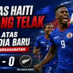 haiti-hancurkan-selandia-baru-4-0-di-laga-persahabatan-internasional