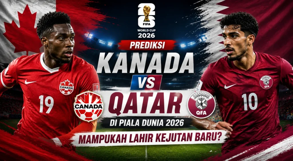 prediksi-kanada-vs-qatar-piala-dunia-2026-duel-sengit-penentu-nasib