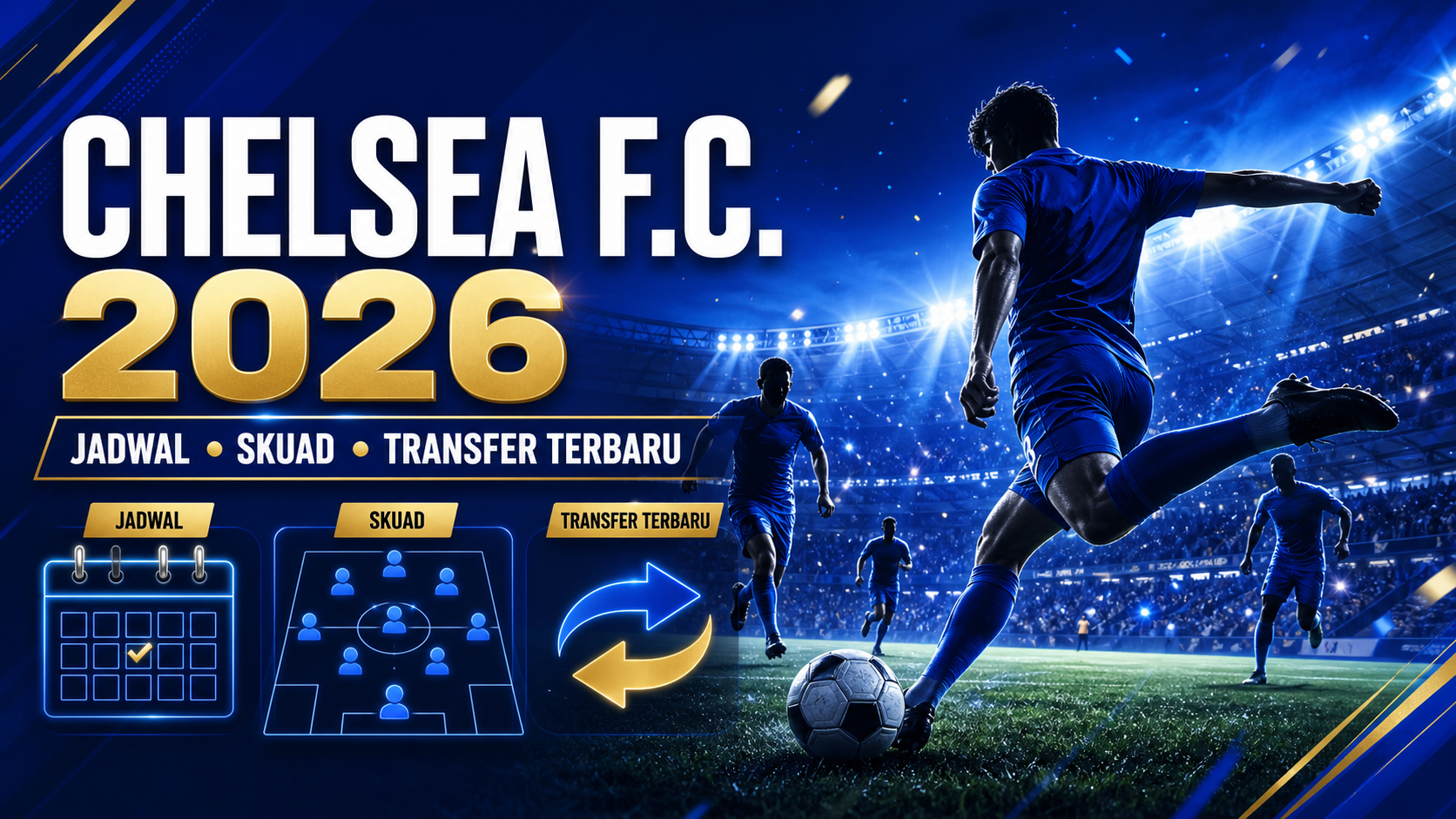 chelsea - Chelsea F.C. 2026: Jadwal, Skuad, dan Kabar Transfer Terbaru