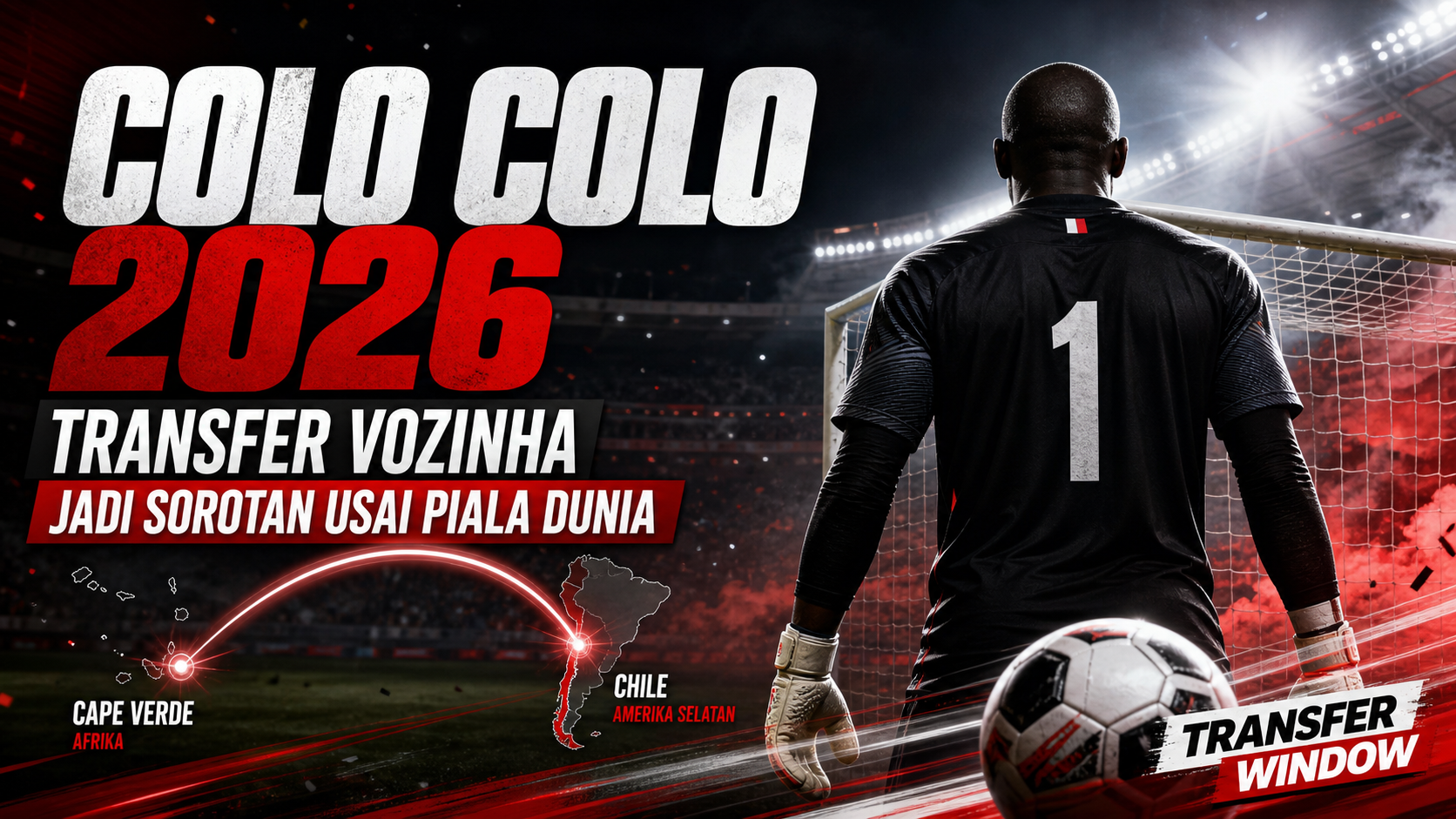 colo - Colo Colo 2026: Transfer Vozinha Jadi Sorotan Usai Piala Dunia