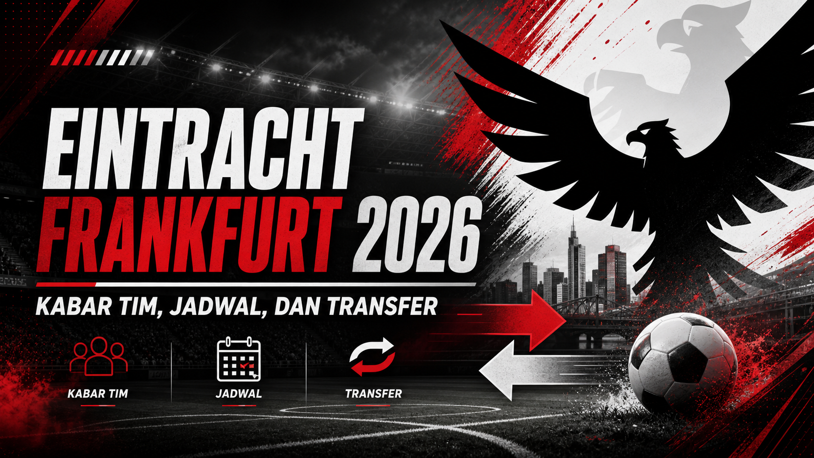 frankfurt - Eintracht Frankfurt 2026: Kabar Tim, Jadwal, dan Transfer