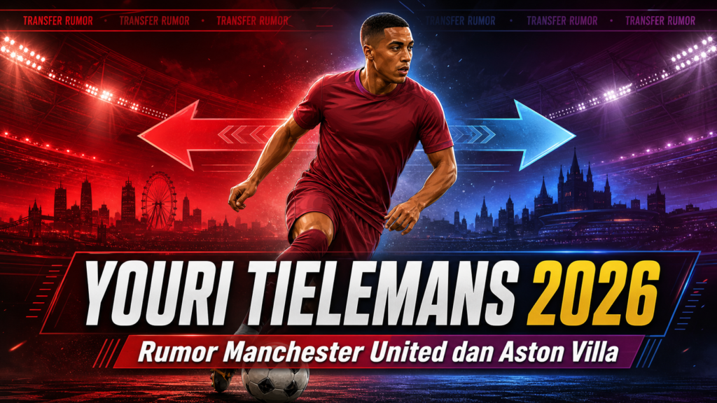 tielemans - Youri Tielemans 2026: Rumor Manchester United dan Aston Villa