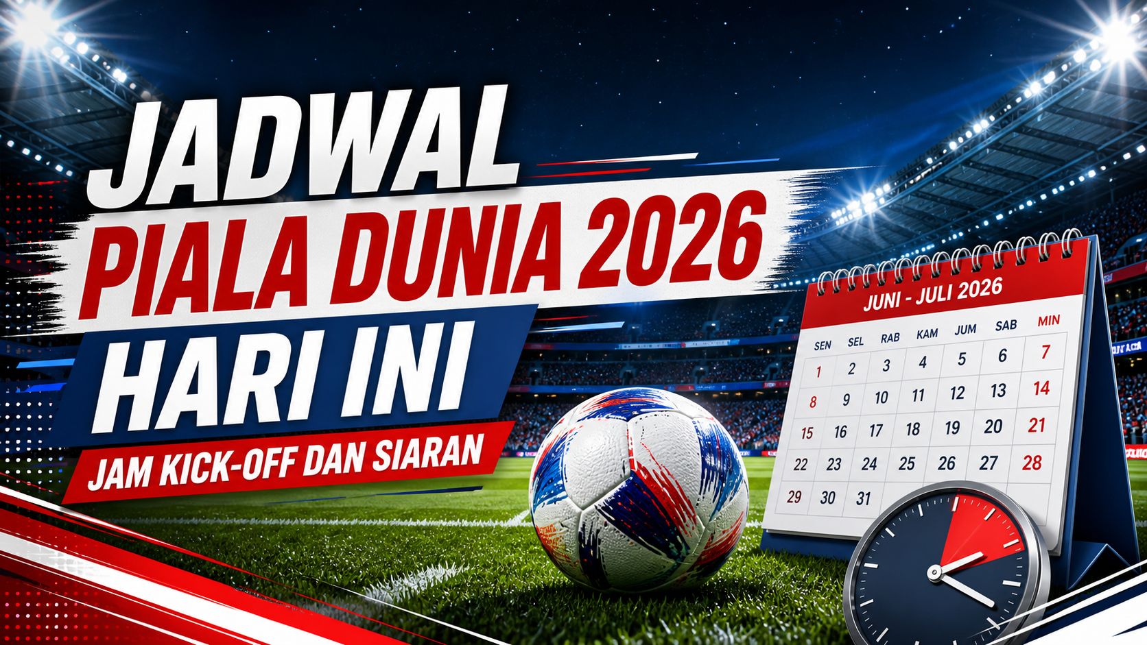 piala - Jadwal Piala Dunia 2026 Hari Ini: Jam Kick-off dan Siaran