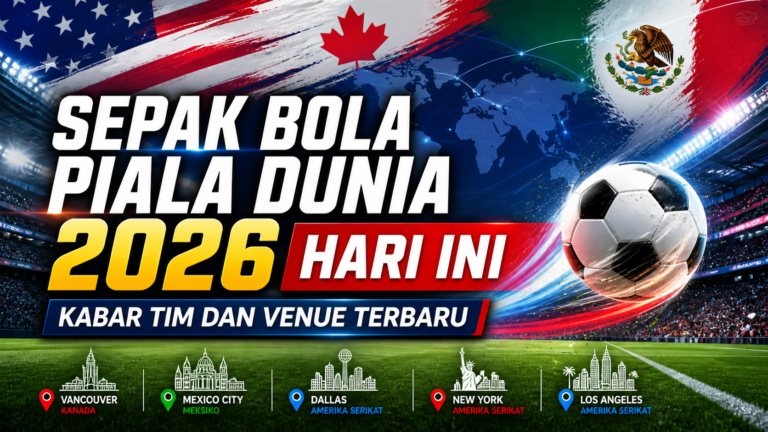 piala - Sepak Bola Piala Dunia 2026 Hari Ini: Kabar Tim dan Venue Terbaru