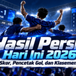 persib - Hasil Persib Hari Ini 2026: Skor, Pencetak Gol, dan Klasemen