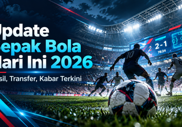 sepakbola - Update Sepak Bola Hari Ini 2026: Hasil, Transfer, Kabar Terkini